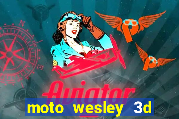 moto wesley 3d dinheiro infinito